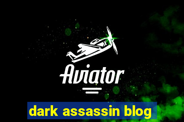 dark assassin blog